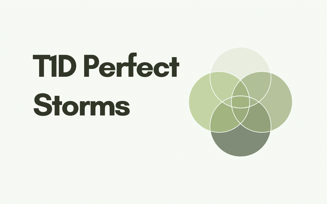 T1D Perfect Storms